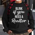 Blink If You Need A Realtor Real Estate Agent Realtor Sweatshirt Gifts for Old Men