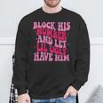 Block His Number And Let Lil Ugly Have Him Trendy On Back Sweatshirt Gifts for Old Men