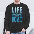 Boating Life Is Better On A Boat Nautical Maritime Sweatshirt Gifts for Old Men