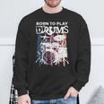 Born To Play Drums Drumming Rock Music Band Drummer Sweatshirt Gifts for Old Men