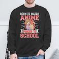 Born To Watch Anime Forced To School Anime Sweatshirt Gifts for Old Men