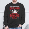 Bowling Lover Never Underestimate Old Man With Bowling Ball Sweatshirt Gifts for Old Men