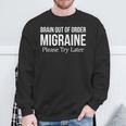 Brain Out Of Order Migraine Please Try Later Sweatshirt Gifts for Old Men