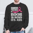 Breast Cancer Touched My Boob So I Kicked Its Ass Awareness Sweatshirt Gifts for Old Men