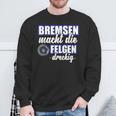 Bremsen Macht Felgen Dreckig Sweatshirt Geschenke für alte Männer