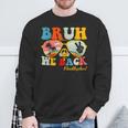 Bruh We Back First Day Of School Back To School For Teachers Sweatshirt Gifts for Old Men