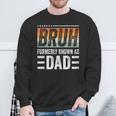 Bruh Formerly Known As Dad Fathers Day Dad Mens Sweatshirt Gifts for Old Men