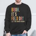 Bruh It's Field Day Let The Games Begin Field Trip Fun Day Sweatshirt Gifts for Old Men