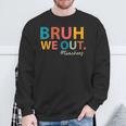 Bruh We Out Teachers Last Day Of School End Of School Year Sweatshirt Gifts for Old Men