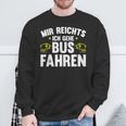 Busfahrer Mir Reichts Ich Gehe Busfahren Bus Sweatshirt Geschenke für alte Männer