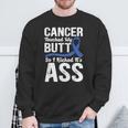 Cancer Touched My Butt So I Kicked It's Ass Colon Cancer Sweatshirt Gifts for Old Men