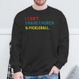 I Can't I Have Church And Pickleball Pickleball Dad Sweatshirt Gifts for Old Men