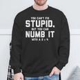 You Can't Fix Stupid Numb It With 2 X 4 Redneck Sweatshirt Gifts for Old Men