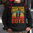 You Can't Scare Me I Have Two Boys Vintage Sweatshirt Gifts for Old Men