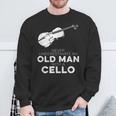 Cellist Never Underestimate An Old Man With A Cello Humor Sweatshirt Gifts for Old Men