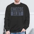Cheese Slut Cheese Lover Cheese Humor Sweatshirt Gifts for Old Men