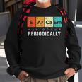 Chemistry Sarcasm May Occur Periodically Periodic Table Sweatshirt Gifts for Old Men