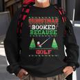 Christmas Booked Because Golf Sport Lover Xmas Sweatshirt Gifts for Old Men