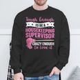 Cleaning Supervisor For A Housekeeping Supervisor Sweatshirt Gifts for Old Men