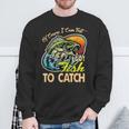 Of Course I Cumfast I Got Fish To Catch Fishing Sweatshirt Gifts for Old Men