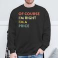 Of Course I'm Right Price Last Name Surname Humor Sweatshirt Gifts for Old Men