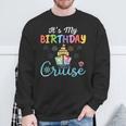Cruise Birthday Party Vacation Trip It's My Birthday Cruise Sweatshirt Gifts for Old Men