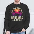 Cruisin Together Bahamas 2024 Family Vacation Caribbean Ship Sweatshirt Gifts for Old Men