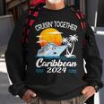 Cruisin Together Caribbean Cruise 2024 Family Vacation Sweatshirt Gifts for Old Men
