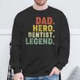 Dad Hero Dentist Legend Dentist Dad Father's Day Sweatshirt Gifts for Old Men