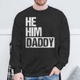 Daddy Lover Valentine Quote He Him Daddy Sweatshirt Gifts for Old Men