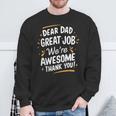 Dear Dad Great Job We're Awesome Thank You Fathers Day Sweatshirt Gifts for Old Men