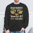 Dear Parents Tag You're It Teachers End Of School Sweatshirt Gifts for Old Men