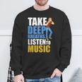 Take Deep Breaths Music Lovers Quote Listen To Music Sweatshirt Gifts for Old Men
