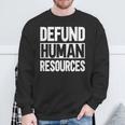 Defund Human Resources Sweatshirt Gifts for Old Men