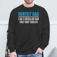 Dentist Dad Like A Regular Dad Dental Father Sweatshirt Gifts for Old Men