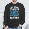 Der Tut Nix Der Will Nur Motorrad Fahren Biker Ehemann Papa Sweatshirt Geschenke für alte Männer