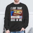 I Got That Dog In Me Hot Dog Sweatshirt Gifts for Old Men