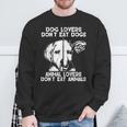 Dog Lovers Don't Eat Dogs Animal Lovers Don't Eat Animals Sweatshirt Gifts for Old Men