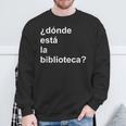 Donde Esta La Biblioteca Community Sweatshirt Gifts for Old Men