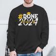 Done Class Of 2024 For Senior Year Graduate And Graduation Sweatshirt Gifts for Old Men