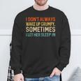 I Don't Always Wake Up Grumpy Humor Husband Sweatshirt Gifts for Old Men