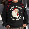 I Don't Believe In You Either Santa Claus Quote Xmas Sweatshirt Gifts for Old Men