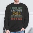 I Don't Have A Favorite Child Son In Law Dad Father Day Sweatshirt Gifts for Old Men