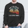Don't Follow Me I Do Stupid Things Trail Running Vintage Sweatshirt Gifts for Old Men