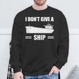 I Don't Give A Ship Cargo Ship Longshoreman Dock Worker Sweatshirt Gifts for Old Men