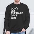 Don't Let The Hard Days Win Inspirational Vintage Sweatshirt Gifts for Old Men