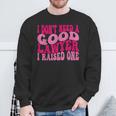 I Don't Need A Good Lawyer I Raised One Law School Lawyer Sweatshirt Gifts for Old Men