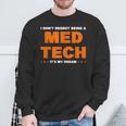 I Don't Regret Being A Med Tech It's Me Dream Medical Sweatshirt Gifts for Old Men