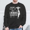 You Don't Scare Me I'm A Linemans Daughter Sweatshirt Gifts for Old Men