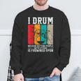 I Drum Because Hitting People With Sticks Is Frowned Upon Sweatshirt Gifts for Old Men